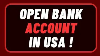 How to Open a Bank Account in USA !