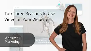 Advanced Design Tips: Top Three Reasons to Use Video on Your Website