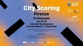 CITY SCORING FIRENZE Sabato 31 gennaio Sala del Buonumore del Conservatorio “L. Cherubini”  Firenze
