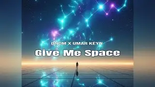 Give Me Space (SLOWED) - DNDM x Umar Keyn