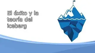 El éxito y la teoría del iceberg
