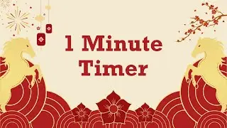 1 Minute Timer - Chinese New Year - Year of the Horse - Calm Ending Chime - No Music - Countdown
