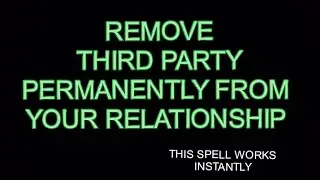 Remove Third Party Permanently From Your Relationship/Marriage. This Spell Works Overnight.