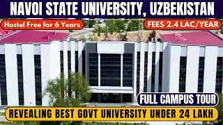 Navoi State University Full Campus Tour | MBBS in Uzbekistan 🇺🇿 Under 24 lakh | Navoiy University 