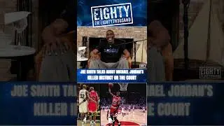 JOE SMITH TALKS ABOUT MICHAEL JORDAN BEING A KILLER ON THE COURT!