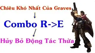 Trong LMHT Graves Combo R-E L&agrave; Kh&oacute; Nhất - Tr&acirc;u Best Udyr