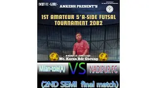2ND SEMI FINAL MATCH
NADIPUR VS MILAN TOLE