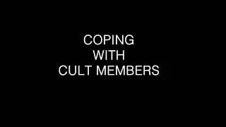 COPING WITH CULT MEMBERS