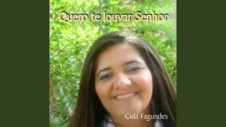 Quero te Louvar Senhor