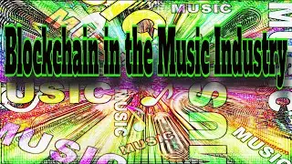 Blockchain in the Music Industry