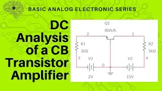 DC Analysis of a CB NPN Transistor Amplifier