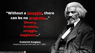 Frederick Douglass American social reformer. |QUOTES about Slavery & freedom|.| For worthy | #12