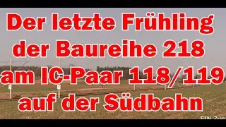 Noch einmal die 218 am IC- Paar 118/ 119 auf der S&uuml;dbahn