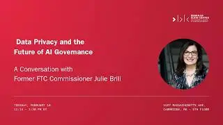 Data Privacy and the Future of AI Governance: A Conversation with Fmr. FTC Commissioner Julie Brill