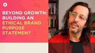 Beyond Growth: Building an Ethical Brand Purpose Statement