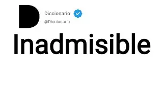Inadmisible Significado En Espa&ntilde;ol