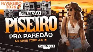 SELE&Ccedil;&Atilde;O PISEIRO PRA PARED&Atilde;O 🕺 - AS MAIS TOPS 4.0 💥 - FEVEREIRO 2026 🎭 | Rannyel Remix 🔥