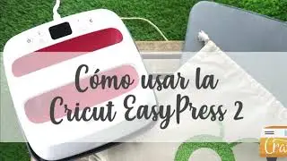 Cómo usar la Cricut EasyPress 2 en español