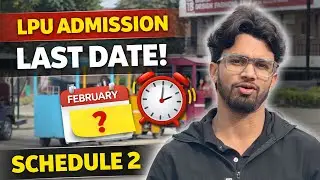 LPU Admission Last Date | Phase 1 Schedule 2