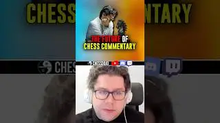 Future of Chess Commentary #chess