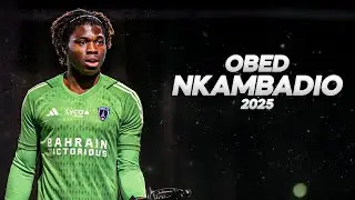 Obed Nkambadio - Modern Goalkeeper   2025ᴴᴰ