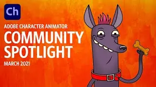 Community Spotlight - March 2021 (Adobe Character Animator)