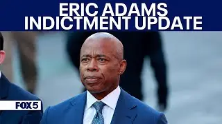 NYC Mayor Eric Adams indictment update