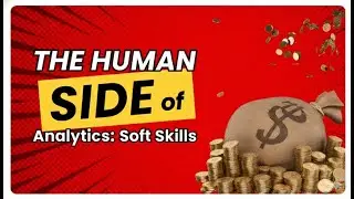 24 The Human Side of Analytics: Soft Skills That Set Analysts Apart