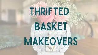 Thrifted Basket Makeovers
