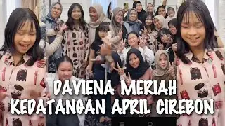 VIRAL√√ APRIL CIREBON DISAMBUT ISTIMEWA DAN MERIAH OLEH KELUARGA BESAR DAVIENA!!