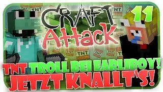 TNT TROLL BEI EARLIBOY! :D JETZT KNALLTS ! CRAFT ATTACK #11 [HD]