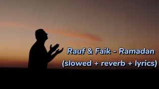 Rauf & Faik - Ramadan (slowed+ reverb+lyrics)