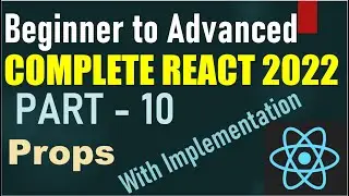 Complete React Beginner to Advanced - 2022 Part - 10 Props with Implementation