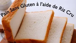 Comment faire du Pain de Mie sans Gluten à partir de Riz Cru?