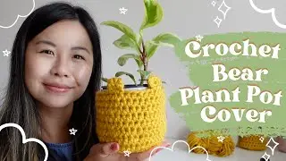 How to Crochet Bear Plant Pot Cover | Step-by-Step Tutorial