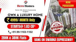 Hero Homes 104 Dwarka Expressway Gurgaon Review | OWN A LUXURY HOME AT 4999/-  ONLY | Sector 104