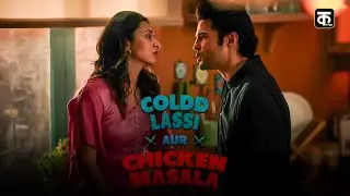 Coldd Lassi Aur Chicken Masala | New Episode | Rajeev Khandelwal | Divyanka Tripathi | New Webseries