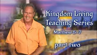 Teaching Series on Kingdom Living (2 of 8)