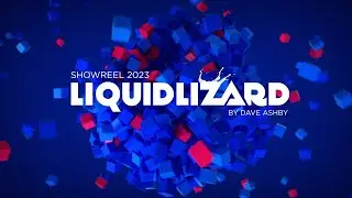 Liquidlizard Showreel 2025 - By Dave Ashby