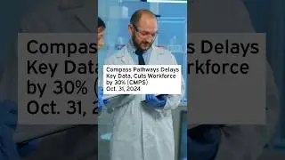 Compass Pathways Delays Key Data, Cuts Workforce by 30% #CMPS #CMPSStock