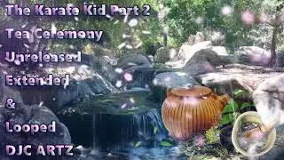 The Karate Kid Part 2 Zen Music Tea Ceremony Unreleased Audio Edit & Loop