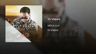 MEGA XxX - YO VIAJARE (Audio Oficial)