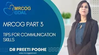 MRCOG Part 3 Exam -  Tips to help you pass communication skills by Dr. Preeti Poghe.