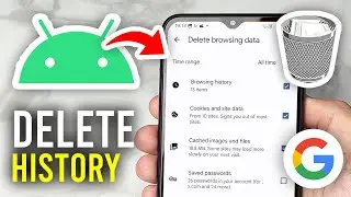 How To Delete Google Search & Browser History On Android - Full Guide