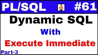 PL/SQL Tutorial #61: Use of Execute Immediate with Dynamic SQL @TechShooterIN