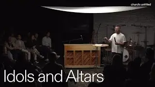 Idols and Altars | Nate Edwardson | church: untitled