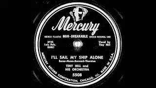 I'll Sail My Ship Alone ~ Tiny Hill and His Orchestra (1950) (Moon Mullican cover)