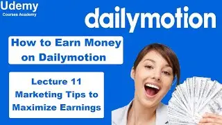How to Earn Money on Dailymotion &ndash; Lec 11 Marketing Tips to Maximize Earnings