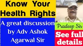 Know Your Health Rights || A great discussion by Adv Ashok Agarwal Sir.