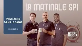 La Matinale Spi #225 -S'engager dans le sang | Nomb 6.13-21